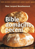 Bible domácího pečení - chléb, bílé pečivo, chlebové placky, muffiny, koláčky, biskvity