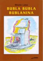 Bubla bubla bublanina - nástěnka Luboše Bubly, muže ve vrcholném středním věku (prosinec ...