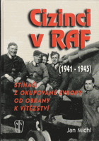 Cizinci v RAF - stíhači z okupované Evropy od obrany k vítězství (1941-45)