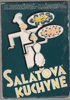 Salátová kuchyně - sbírka vybraných předpisů úpravy všech zelenin a bylin zahradních i ...