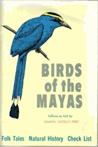 BIRDS OF THE MAYAS A Collection of Mayan Folk Tales; A guide to FInding and Knowing Birds of ...