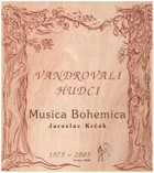 Vandrovali hudci - Musica Bohemica 1975-2005 PODPIS KRČEK!