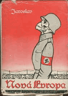 Nová Evropa Cum ira et studio Epigramatický cyklus [z let] 1938 až 1945.