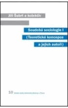 Soudobá sociologie I (Teoretické koncepce a jejich autoři)