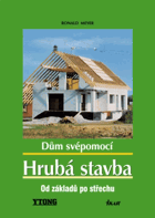 Dům svépomocí - hrubá stavba - od základů po střechu