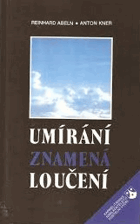 Umírání znamená loučení. O křesťanském poselství smrti