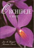 Orchideje - praktický průvodce exotickým světem orchidejí