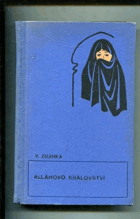 Alláhovo království - Národopisné obrázky z prostředí moslimských Arabů s autorovými ...