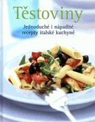 Těstoviny. Jednoduché i nápadité recepty italské kuchyně