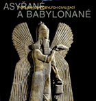 Asyřané a Babyloňané - poklady starobylých civilizací