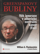 Greenspanovy bubliny - věk ignorace v americké centrální bance (Fed)