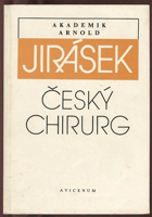 Akademik Arnold Jirásek - český chirurg