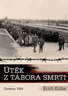 Útěk z tábora smrti. Osvětim 1944