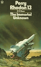 Perry Rhodan XIII. The Immortal Unknown
