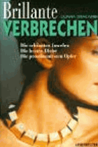Brillante Verbrechen - die schönsten Juwelen, die besten Diebe, die prominentesten Opfer.