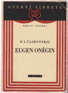 Eugen Oněgin - lyrické scény o třech dějstvích podle A.S. Puškina.