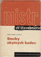 Mistr ve stavebnictví Stavby obytných budov Určeno dílovedoucím, vedoucím čet a mladým ...