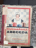 Kuchařská abeceda - kniha výborných receptů a přesných návodů ke všem pracím ...