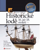 Historické lodě 16 - 18. století - stavba a konstrukce lodí, rady pro modeláře