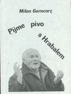 Pijme pivo s Hrabalem HRABAL