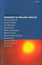 Rozhovory na přelomu tisíciletí. J. Rupnik, D. Třeštík, J. Mlynárik, K. Sidon, M. ...