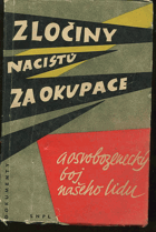 Zločiny nacistů za okupace a osvobozenecký boj našeho lidu