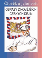 Obrazy z novějších českých dějin - člověk a jeho svět, lidé a čas, vlastivěda