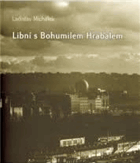 Libní s Bohumilem Hrabalem BOHUMIL HRABAL