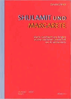Shulamit und Margarete. Macht, Geschlecht, und Religion in einer ländlichen Gesellschaft des 18. ...