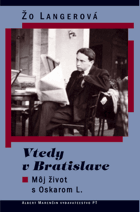 Vtedy v Bratislave - môj život s Oskarom L