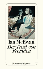 Der Trost von Fremden. Roman