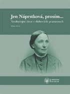 Jen Náprstková, prosím… Neobyčejný život v dobových pramenech