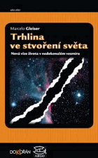 Trhlina ve stvoření světa - nová vize života v nedokonalém vesmíru