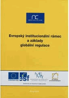 Evropský institucionální rámec a základy globální regulace
