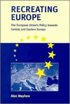 Recreating Europe - the European Union's policy towards Central and Eastern Europe