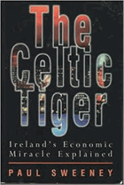 The Celtic tiger. Ireland's economic miracle explained.