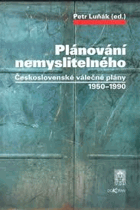 Plánování nemyslitelného - československé válečné plány 1950-1990