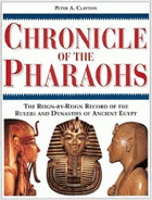 Chronicle of the Pharaohs - the reign-by-reign record of the rulers and dynasties of ancient Egypt.