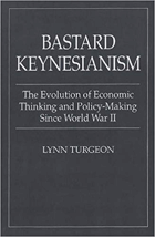 Bastard Keynesianism - the evolution of economic thinking and policymaking since World War II.
