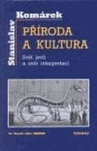 Příroda a kultura - svět jevů a svět interpretací aneb Jak je to doopravdy