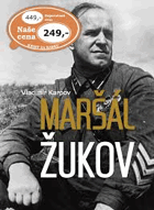Maršál Žukov - jeho spolubojovníci a soupeři ve válce i v míru