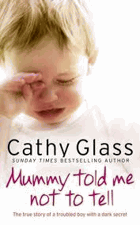 Mummy Told Me Not to Tell. The True Story of a Troubled Boy with a Dark Secret