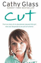 Cut. The True Story of an Abandoned, Abused Little Girl who was Desperate to be Part of a Family