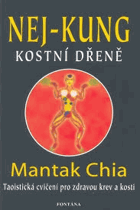 Nej - kung kostní dřeně. Taoistická cvičení pro zdravou krev a kosti