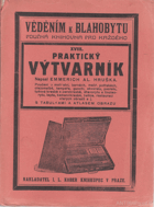Praktický výtvarník - poučení o malířství, barvách, malířských potřebách, olejomalbě ...