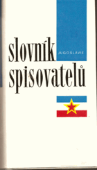 Slovník spisovatelů. Jugoslávie - srbská a černohorská, charvátská, bosensko-hercegovská, ...