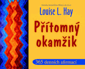 Přítomný okamžik - 365 afirmací na každý den