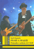 Pivaři a frajeři. Průvodce světem ZZ TOP