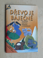Dřevo je báječné - závěsné motivy, hračky a dekorace