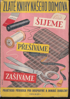 Šijeme, přešíváme, zašíváme. Nähen-Übernähen-Ausbessern - praktická příručka pro ...